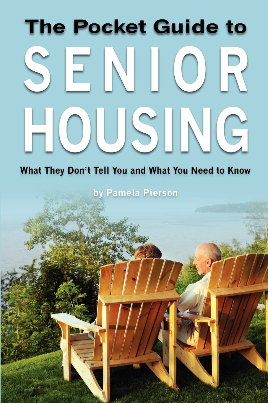 Pocket Guide to Senior Housing: What They Don't Tell You and What You Need to Know Learning & Reference