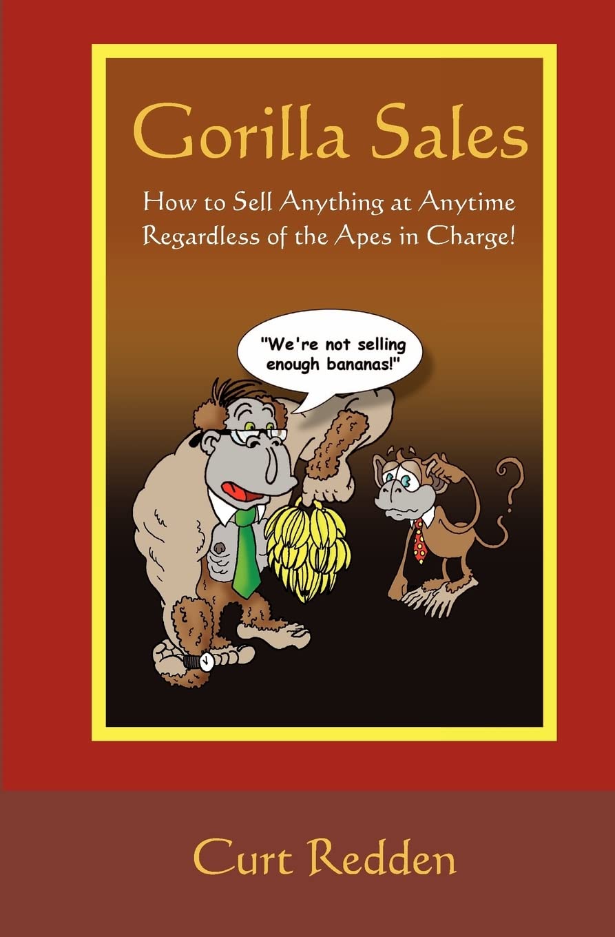 Gorilla Sales: How to Sell Anything Anytime Regardless of the Apes in Charge! Business, Finance & Career