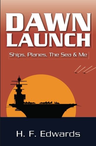 Dawn Launch: Ships, Planes, the Sea, and Me Books