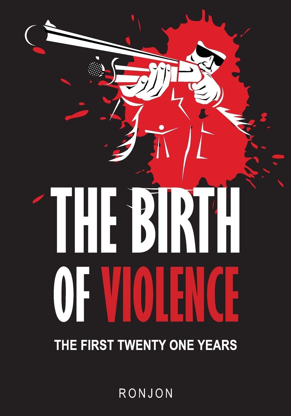 The Birth of Violence: The First Twenty One Years Politics & Society