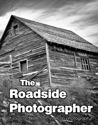 The Roadside Photographer: If you can drive to it, you can photograph it. Books