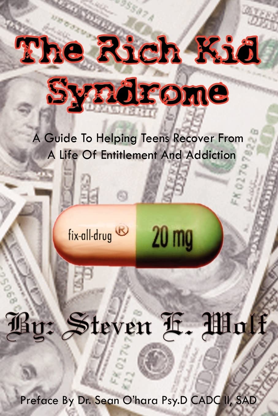 The Rich Kid Syndrome: A Guide To Helping Teens To Recover From A Life Of Entitlement And Addiction Psychology