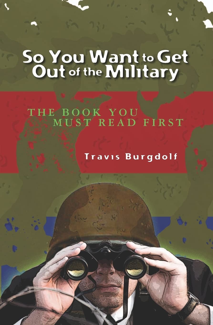 So You Want to Get Out of the Military: The Book You Must Read First Lifestyle