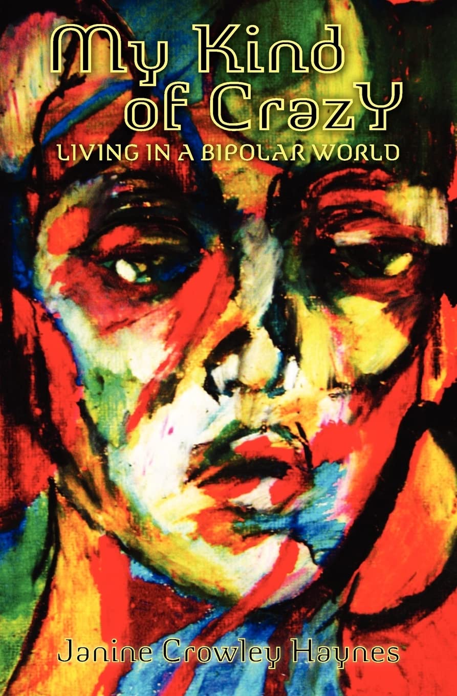 My Kind of Crazy: Living in a Bipolar World Medicine