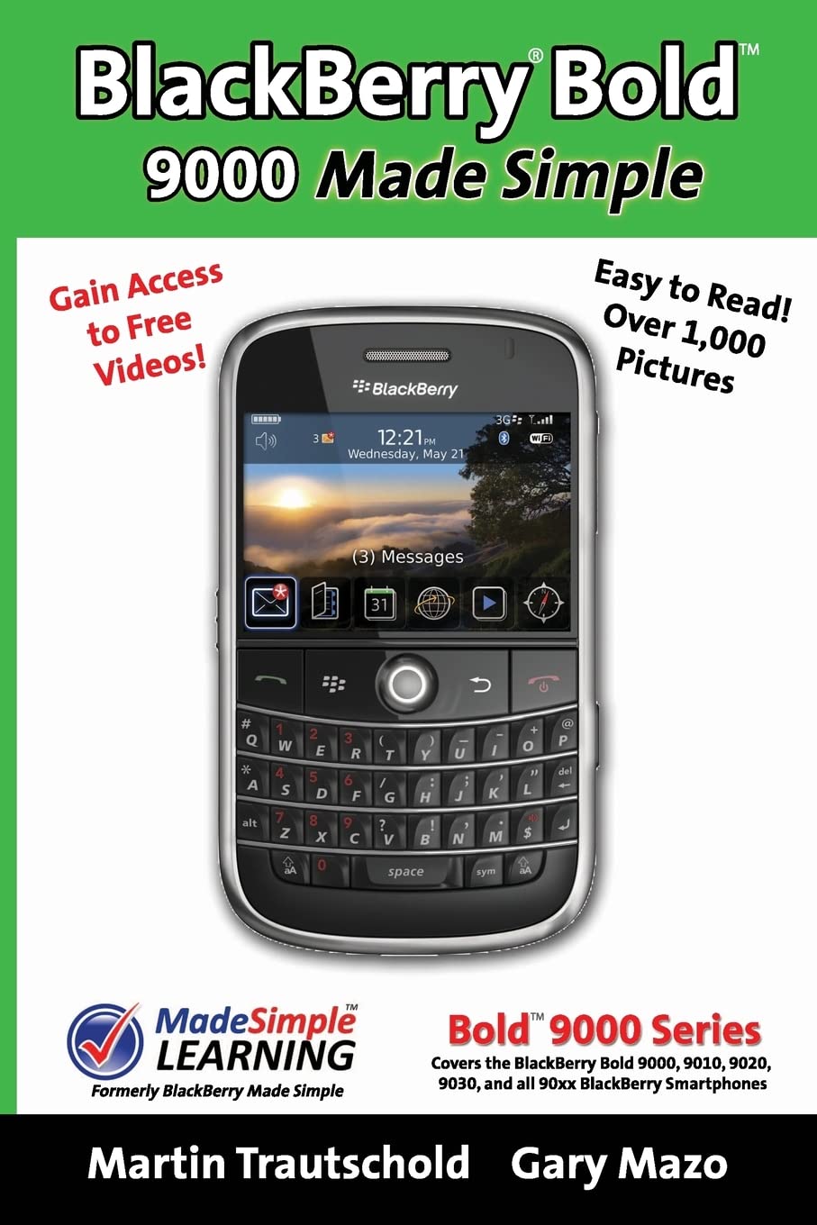 BlackBerry(r) Bold(tm) 9000 Made Simple: For the Bold(tm) 9000, 9010, 9020, 9030, and all 90xx Series BlackBerry Smartphones. Computer Science