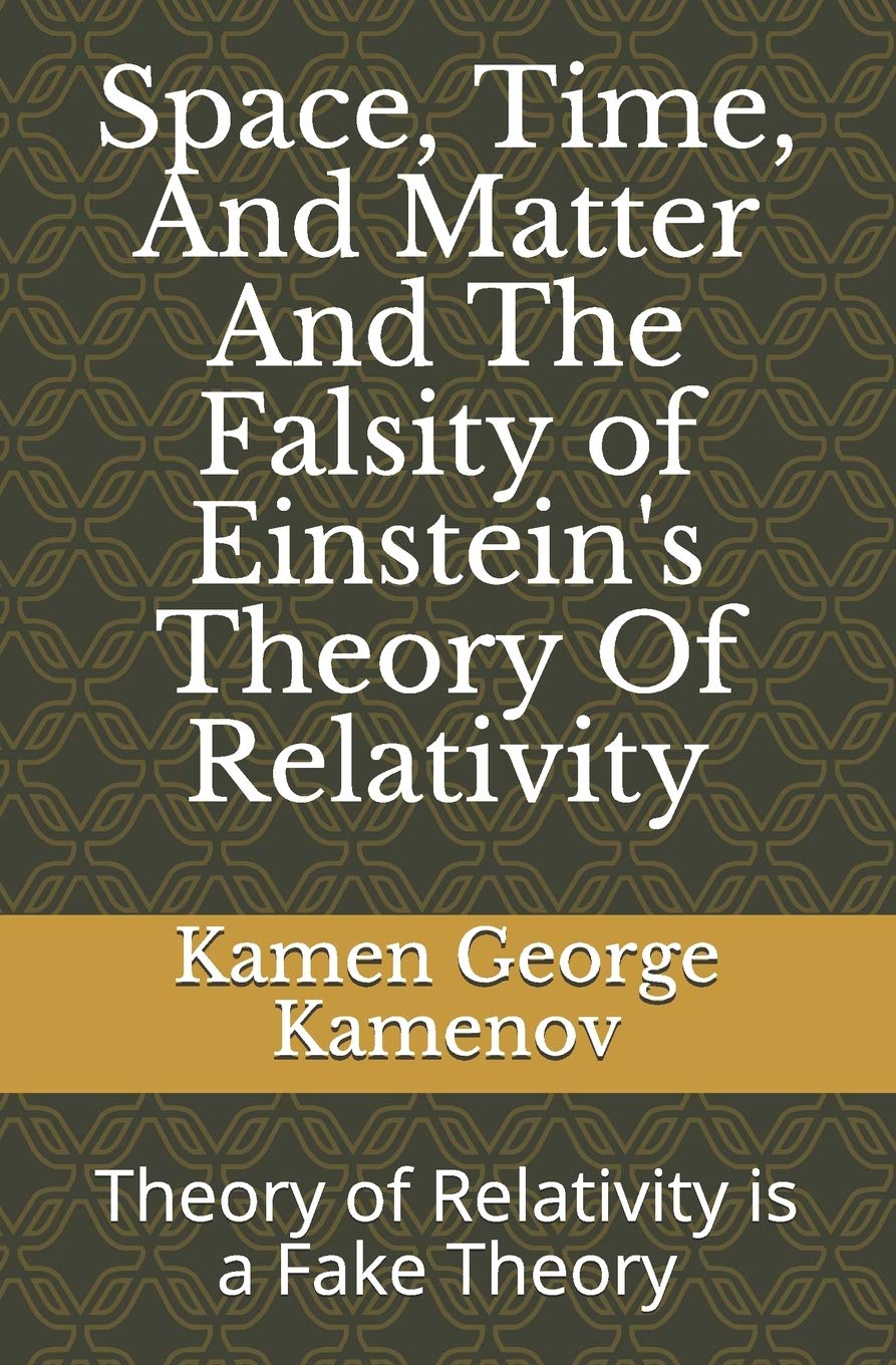 Space, Time, And Matter And The Falsity of Einstein's Theory Of Relativity Education & Training