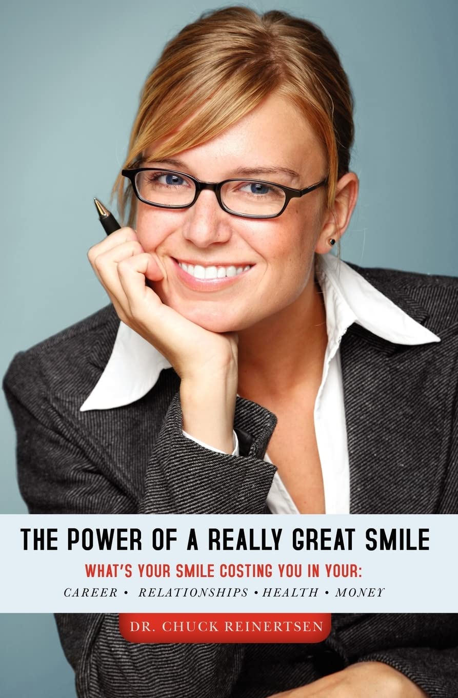 The Power of a Really Great Smile: What's Your Smile Costing You in Opportunities, Relationships, Health and Money Lifestyle