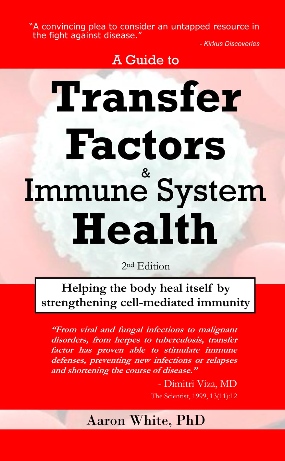 A Guide to Transfer Factors and Immune System Health: 2nd edition, Helping the body heal itself by strengthening cell-mediated immunity Medicine