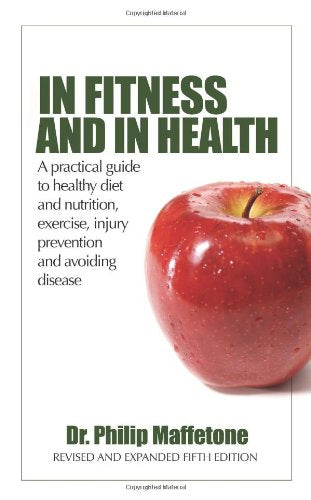 In Fitness and in Health: A Practical Guide to Healthy Diet and Nutrition, Exercise, Injury Prevention and Avoiding Disease Health, Nutrition & Fitness