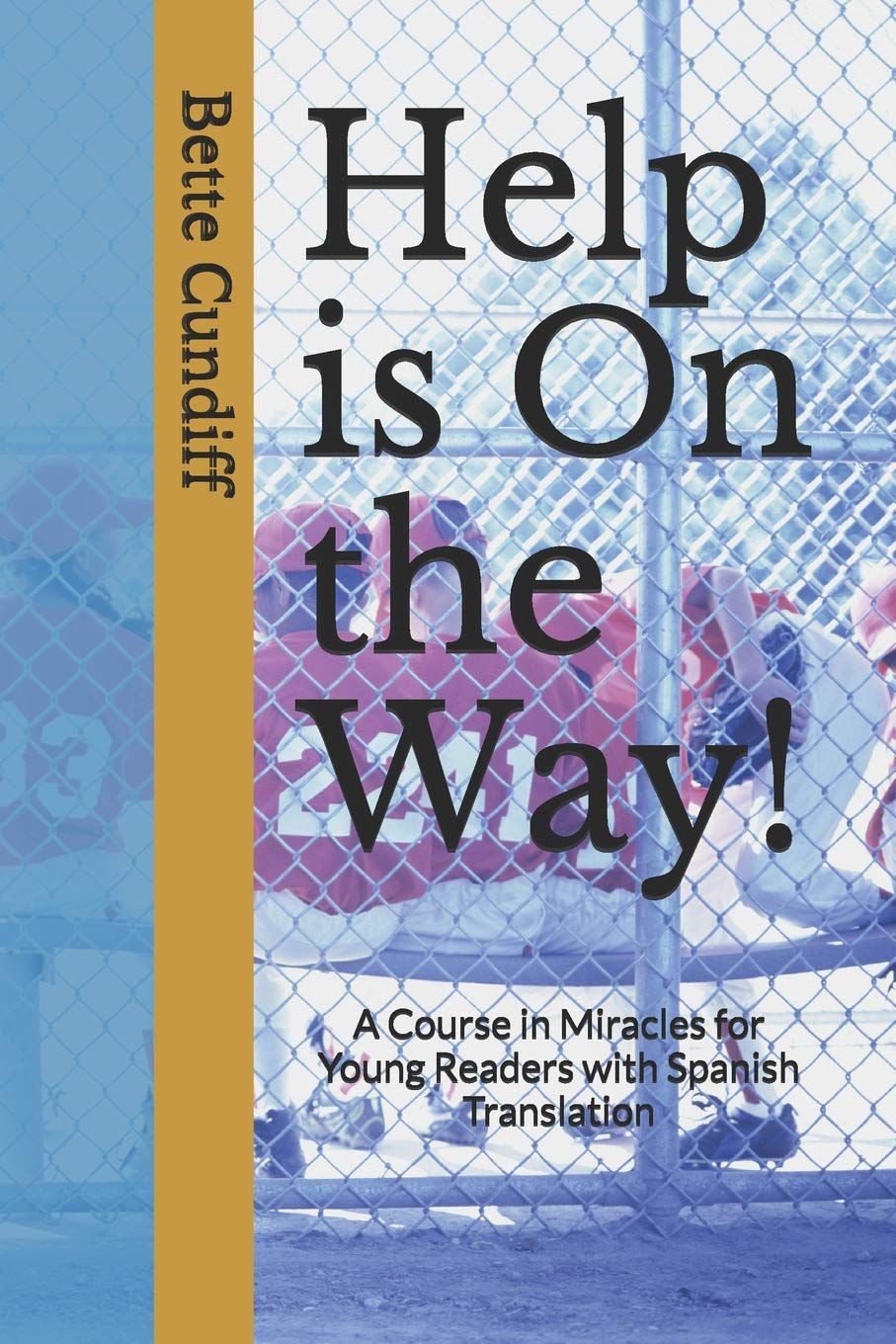 Help is On the Way!: A Young Reader's Novel and "Miracles" Course with Spanish Translation ("A Course in Miracles" for children and young readers, Band 2) Non-fiction