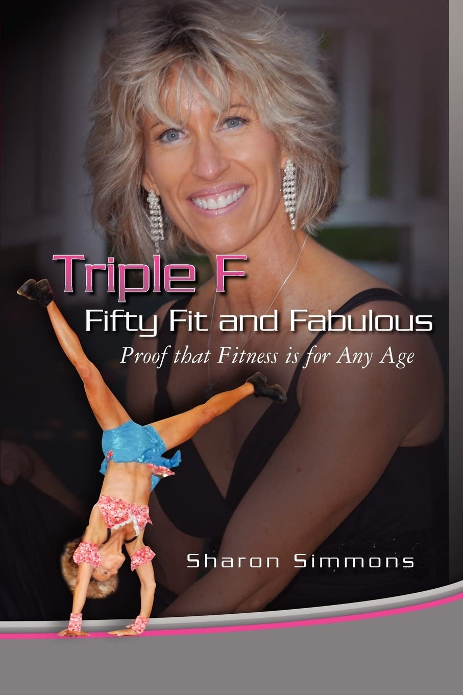 Triple F: Fifty Fit and Fabulous Health, Nutrition & Fitness