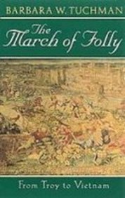 March of Folly: From Troy to Vietnam Politics & History