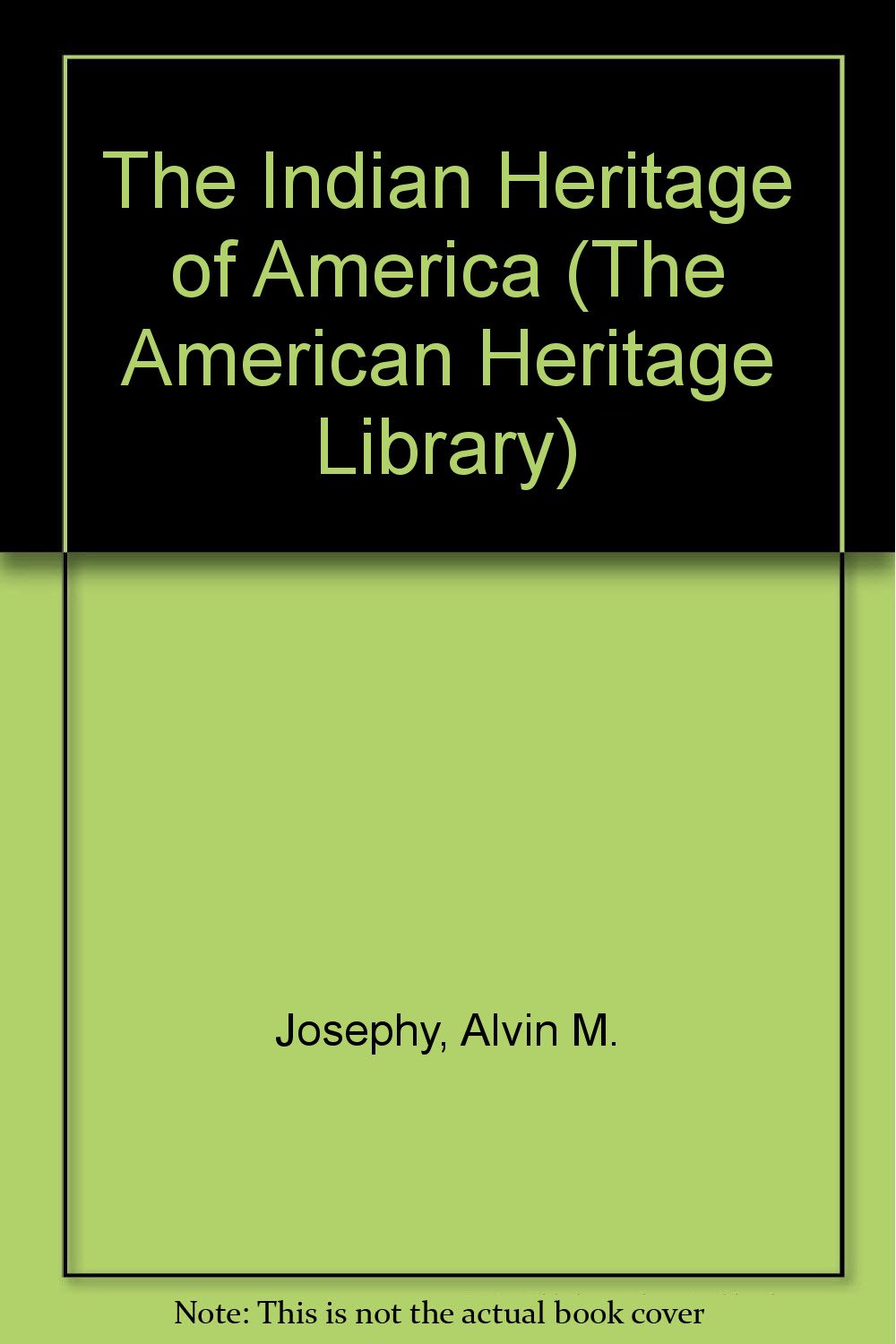 The Indian Heritage of America (The American Heritage Library) Politics & History