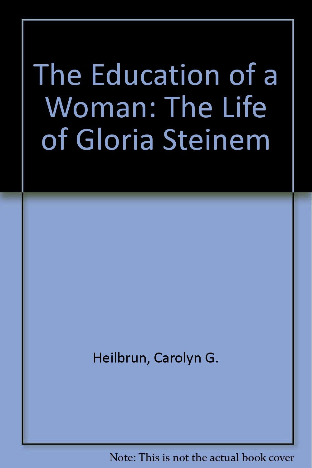 The Education of a Woman: The Life of Gloria Steinem Books