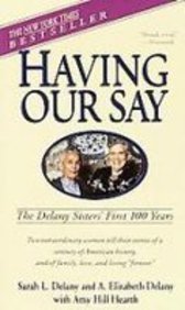 Having Our Say: The Delany Sisters' First 100 Years Memories