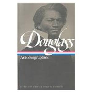 Autobiographies: Narrative of the Life My Bondage and My Freedom Life and Times (Library of America College Editions) Books