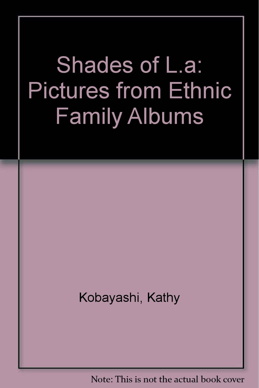 Shades of L.a: Pictures from Ethnic Family Albums Books