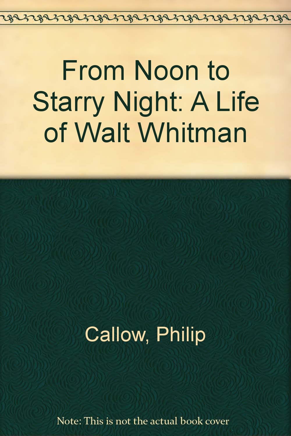 From Noon to Starry Night: A Life of Walt Whitman Books