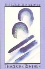 The Collected Poems of Theodore Roethke Poetry