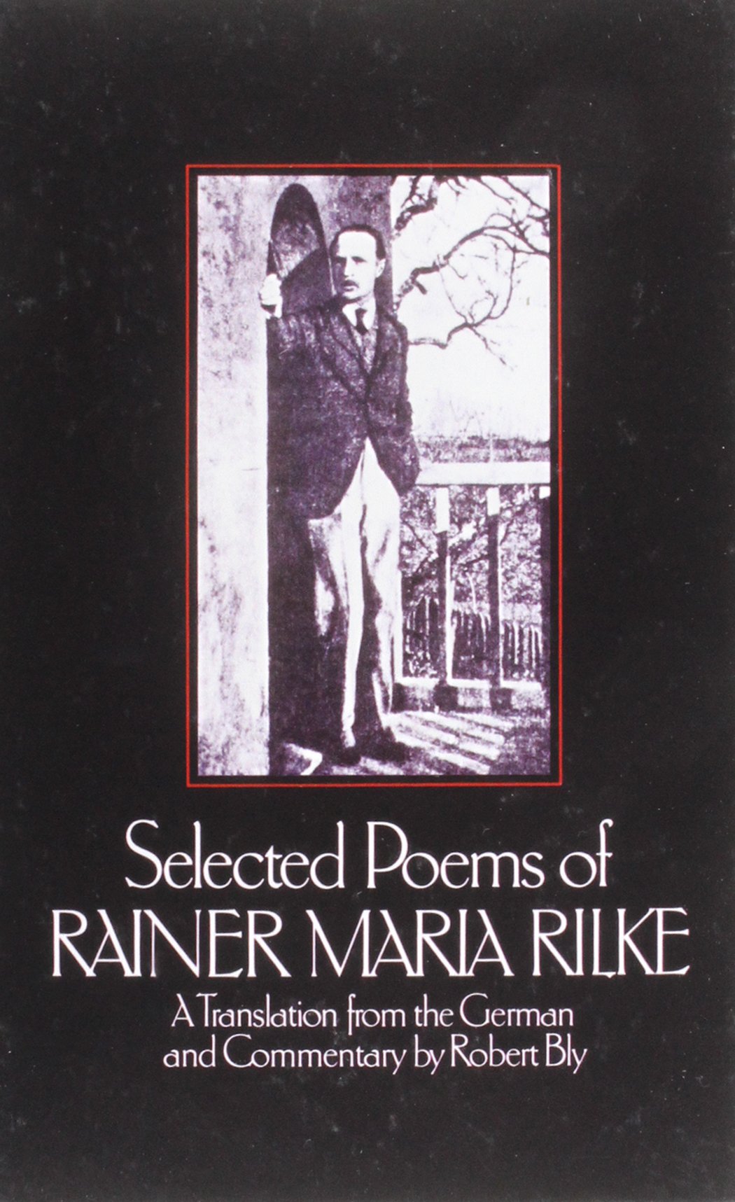 Selected Poems of Rainer Maria Rilke: A Translation from the German and Commentary Books