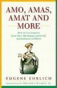 Amo, Amas, Amat and More: How to Use Latin to Your Own Advantage and to the Astonishment of Others Books