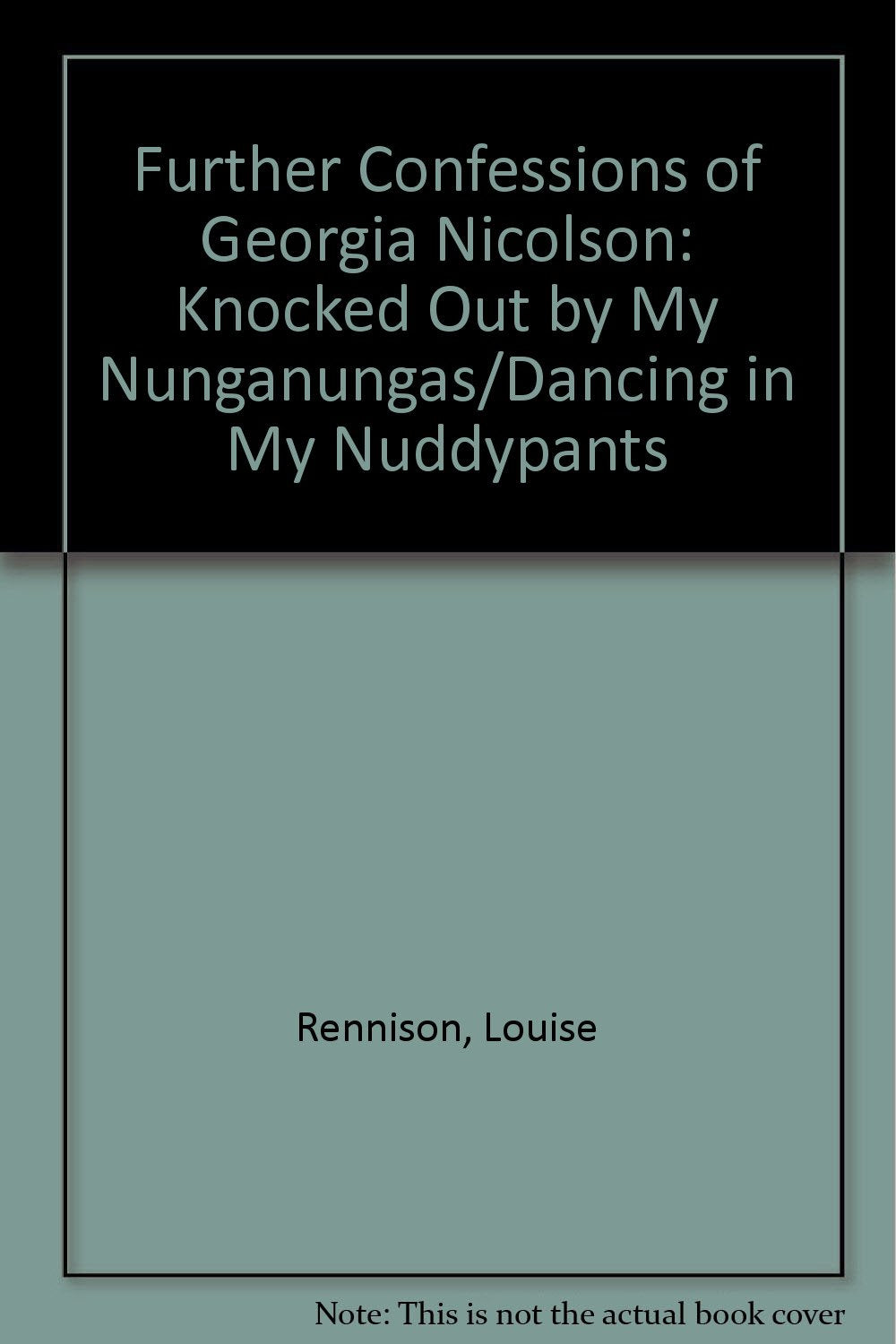 Further Confessions of Georgia Nicolson: Knocked Out by My Nunganungas/Dancing in My Nuddypants Books
