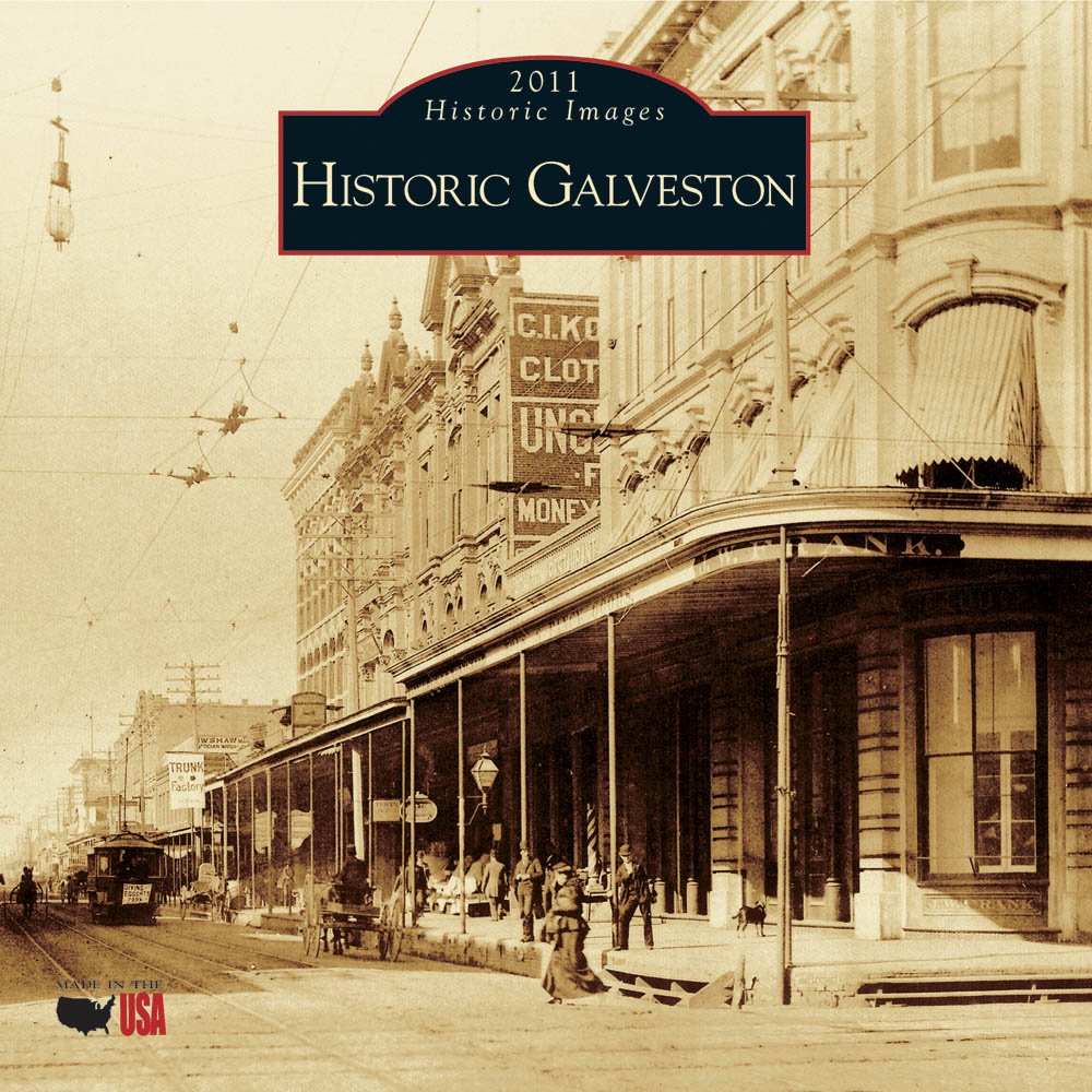 Historic Galveston 2011 Calendar (Calendars of America) Travel