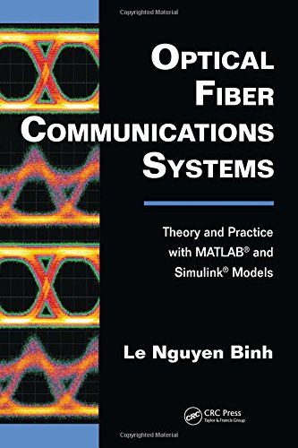 Optical Fiber Communications Systems: Theory and Practice with MATLAB and Simulink Models (Optics and Photonics) Computer Science