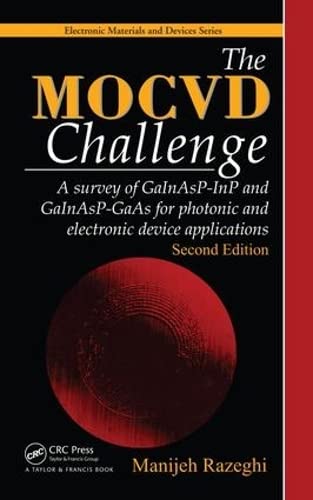 The MOCVD Challenge: A Survey of GaInAsP-InP and GaInAsP-GaAs for Photonic and Electronic Device Applications, Second Edition Books