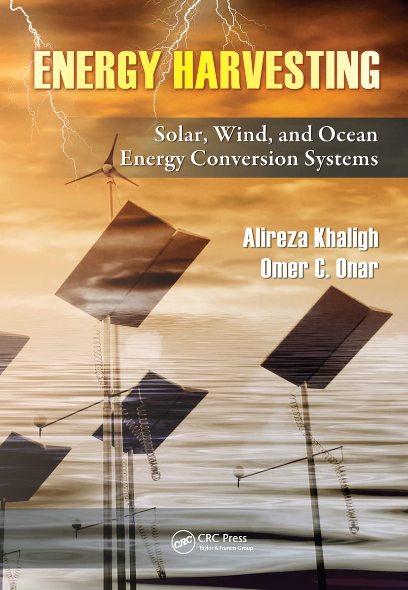Energy Harvesting: Solar, Wind, and Ocean Energy Conversion Systems (Energy, Power Electronics, and Machines Series) Business & Technology