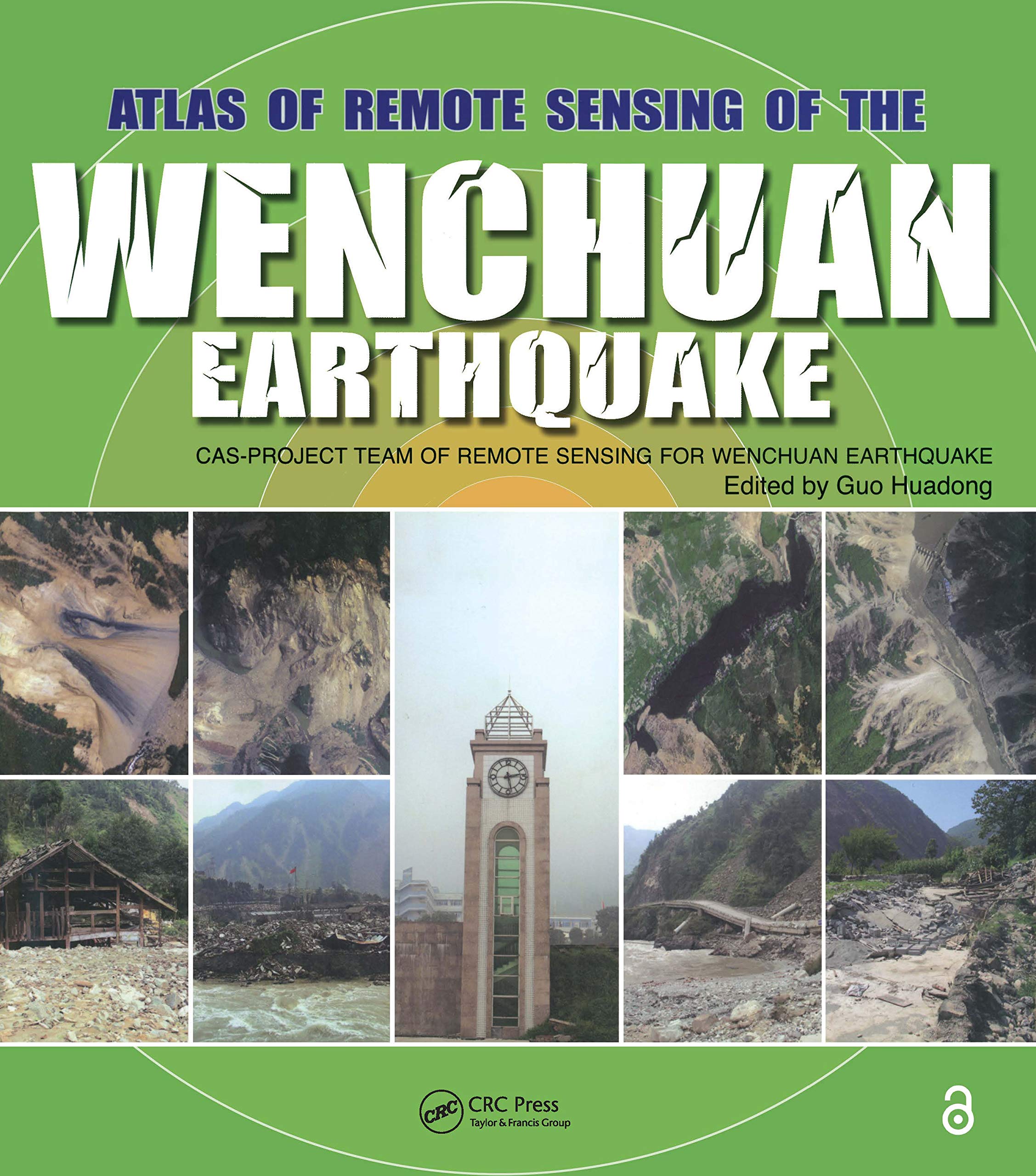 Atlas of Remote Sensing of the Wenchuan Earthquake: Cas- Project Team of Remote Sensing for Wenchuan Earthquake Business & Technology