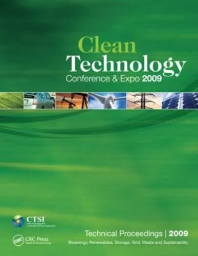 Clean Technology 2009: Bioenergy, Renewables, Storage, Grid, Waste and Sustainability : Technical Proceedings of the 2009 CTSI Clean Technology and ... the 2009 Clean Technology Conference and Expo Business & Technology
