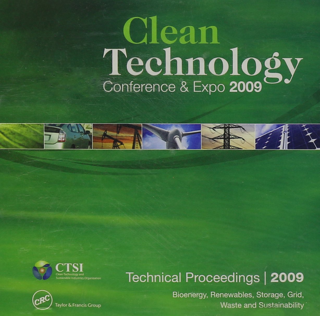 Clean Technology 2009: Conference & Expo, Technical Proceedings: Bioenergy, Renewables, Storage, Grid, Waste and Sustainability: Technical Proceedings ... Technology Conference and Trade Show CD ROM Business & Technology