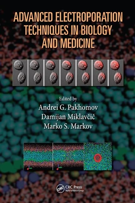 Advanced Electroporation Techniques in Biology and Medicine (Biological Effects Ofelectromagnetics) Medicine