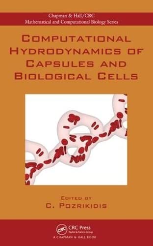 Computational Hydrodynamics of Capsules and Biological Cells (Chapman & Hall/CRC Mathematical & Computational Biology) Books