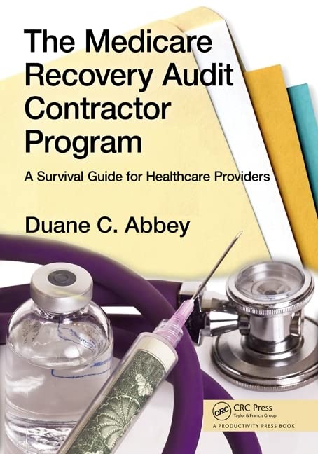 The Medicare Recovery Audit Contractor Program: A Survival Guide for Healthcare Providers Medicine