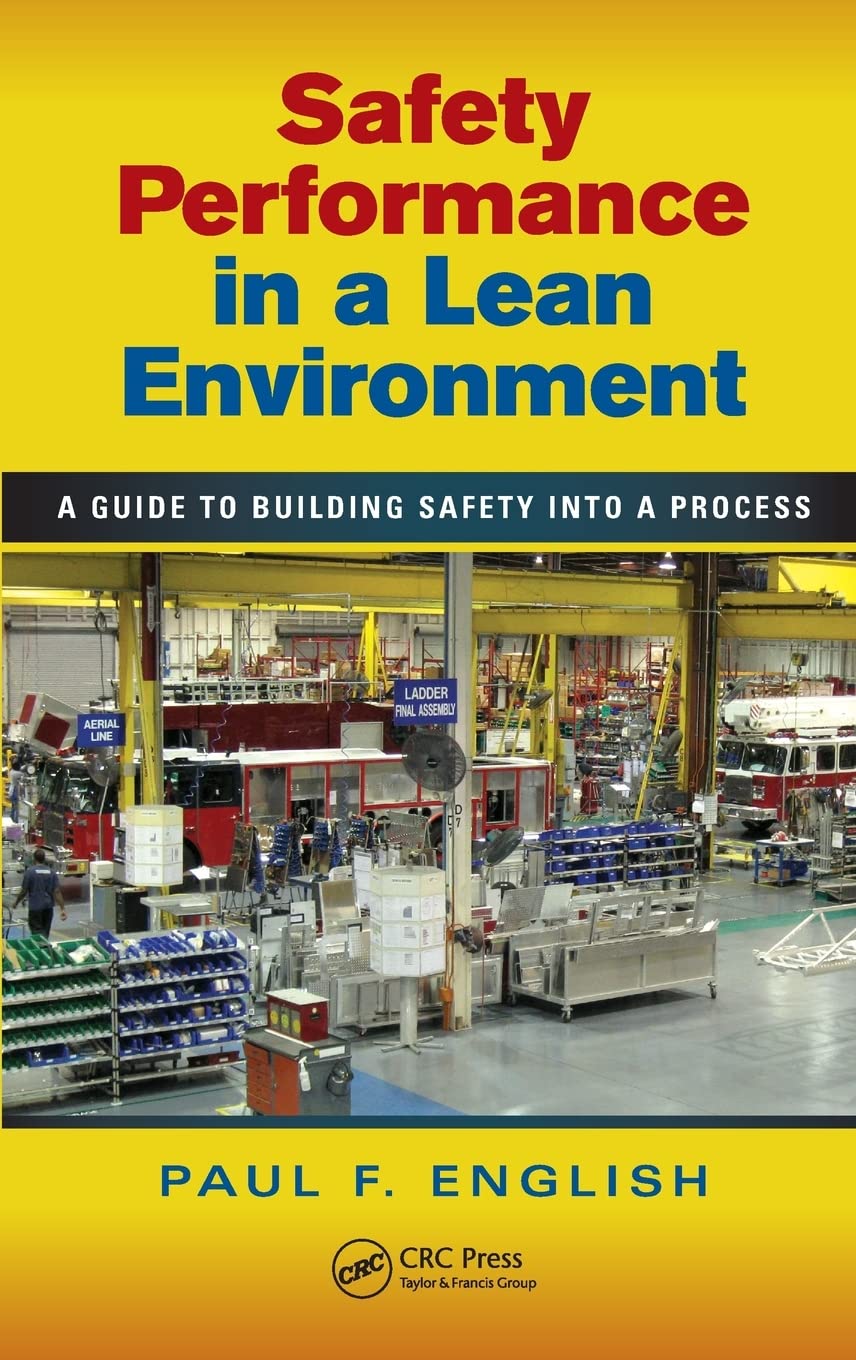 Safety Performance in a Lean Environment: A Guide to Building Safety Into a Process (Occupational Safety & Health Guide) Law