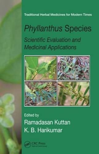 Phyllanthus Species: Scientific Evaluation and Medicinal Applications (Traditional Herbal Medicines for Modern Times) Books