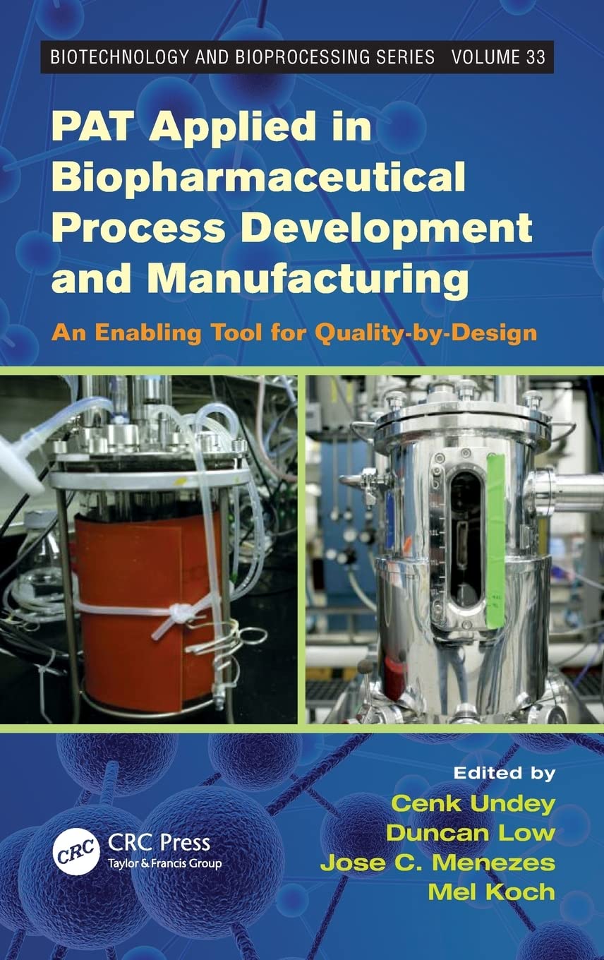 PAT Applied in Biopharmaceutical Process Development And Manufacturing: An Enabling Tool for Quality-by-Design (Biotechnology and Bioprocessing) Medicine