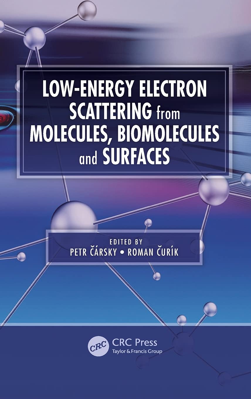Low-Energy Electron Scattering from Molecules, Biomolecules and Surfaces Natural Sciences