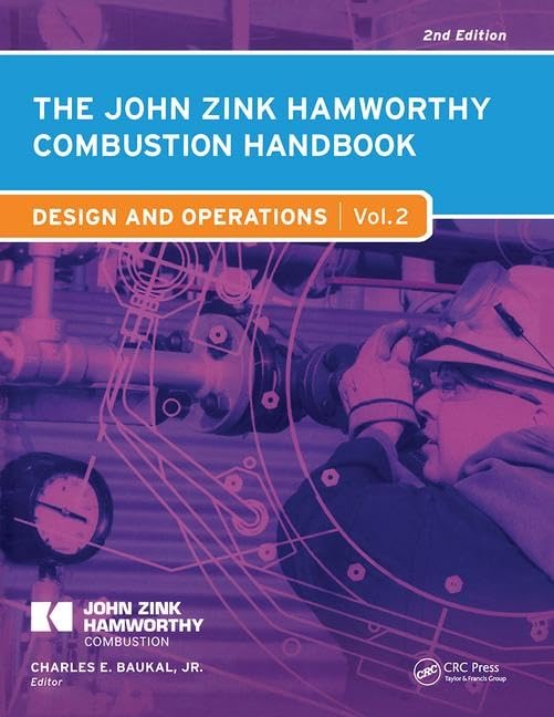 The John Zink Hamworthy Combustion Handbook: Volume 2 - Design and Operations (Industrial Combustion) Business & Technology
