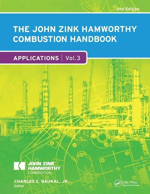 The John Zink Hamworthy Combustion Handbook: Volume 3 - Applications (Industrial Combustion) Business & Technology