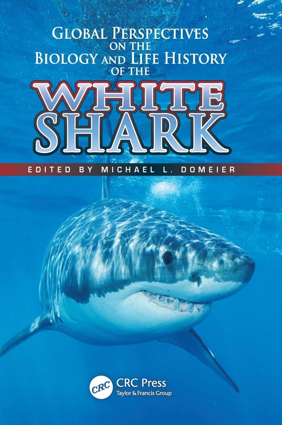 Global Perspectives on the Biology and Life History of the White Shark Leisure, Home & Garden