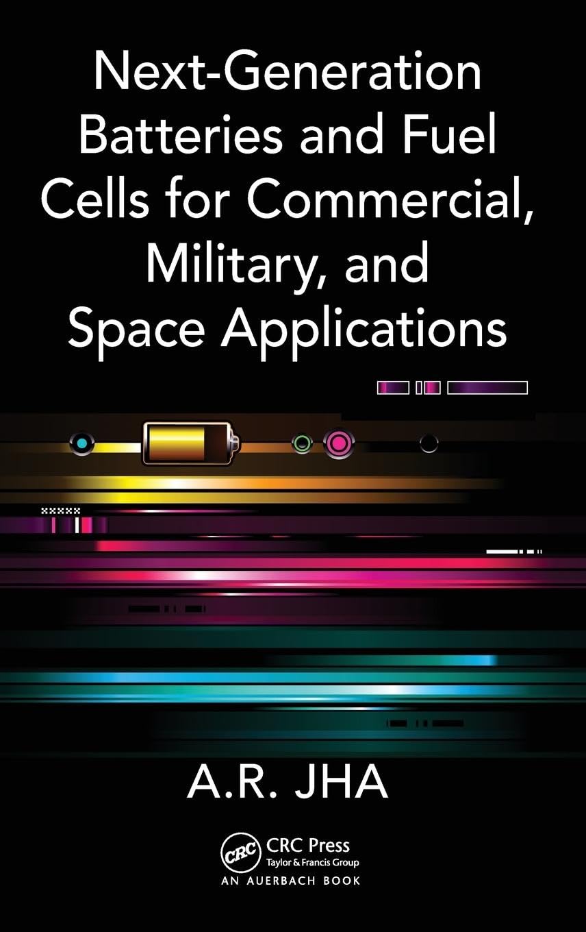 Next-Generation Batteries and Fuel Cells for Commercial, Military, and Space Applications Computer Science