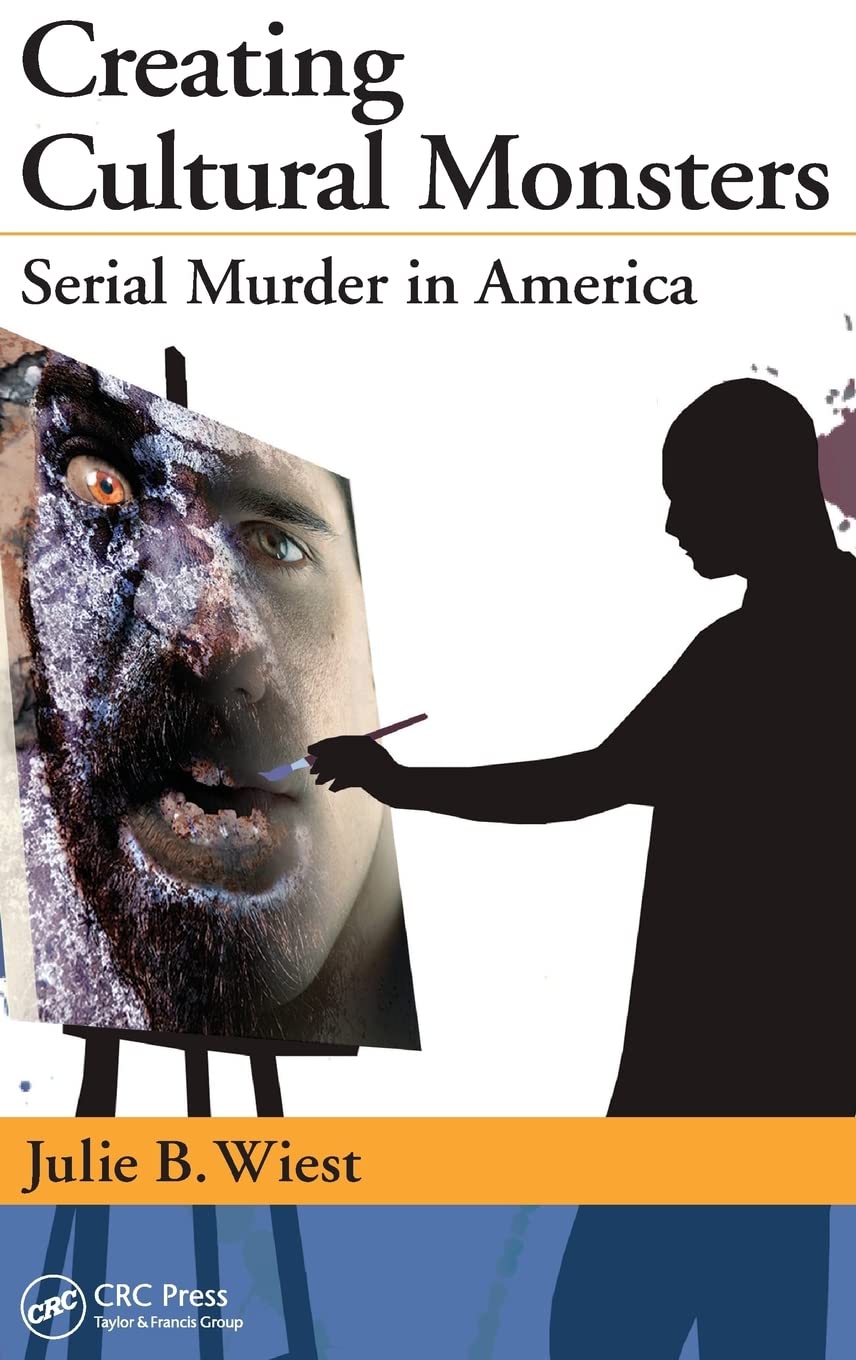 Creating Cultural Monsters: Serial Murder in America Medicine