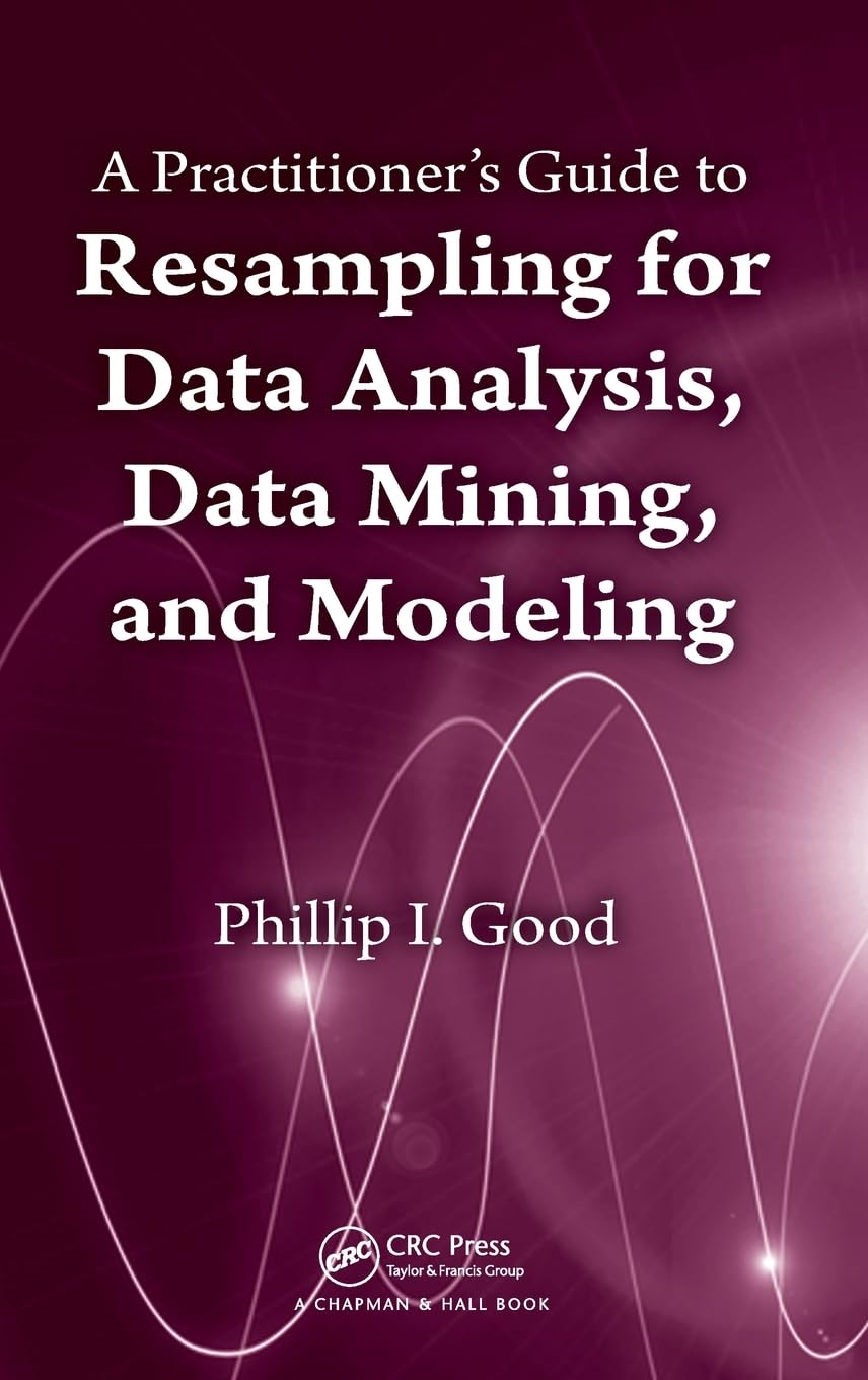 A Practitioner's  Guide to Resampling for Data Analysis, Data Mining, and Modeling Law