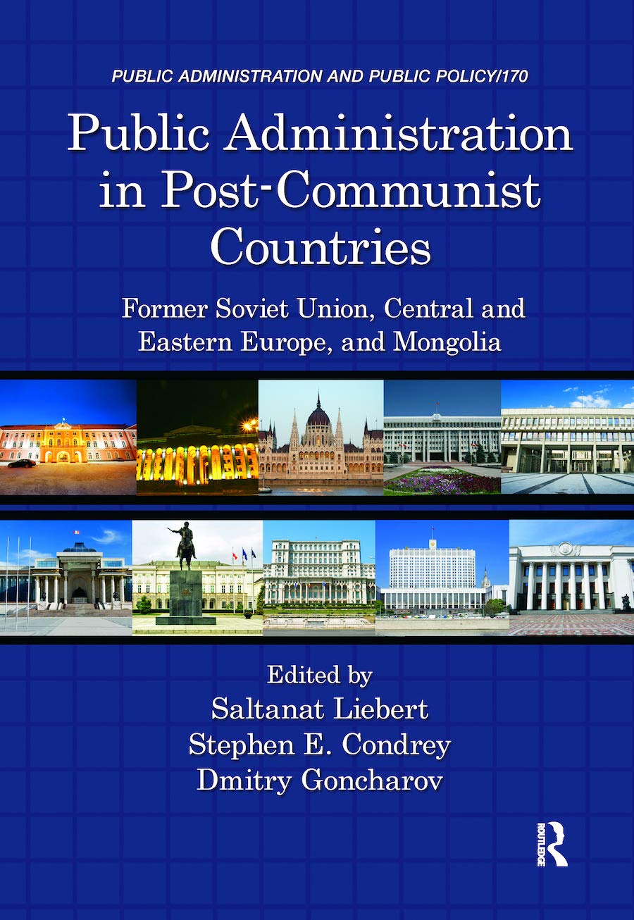 Public Administration in Post-Communist Countries: Former Soviet Union, Central and Eastern Europe, and Mongolia (Public Administration and Public Policy) Business, Finance & Career