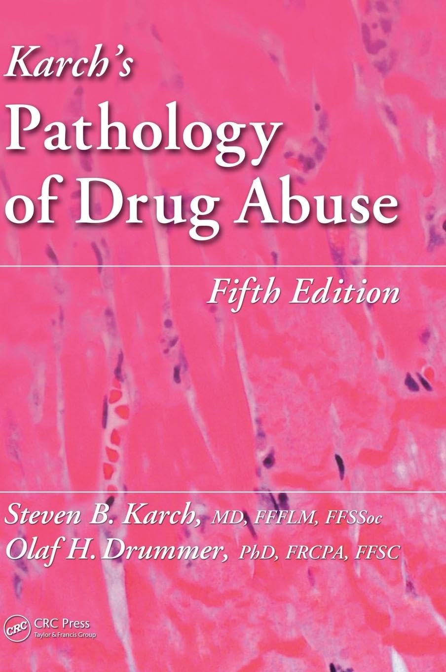 Karch's Pathology of Drug Abuse book