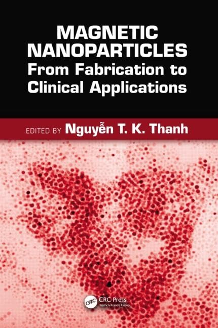 Magnetic Nanoparticles: From Fabrication to Clinical Applications, Theory to Therapy, Chemistry to Clinic, Bench to Bedside book