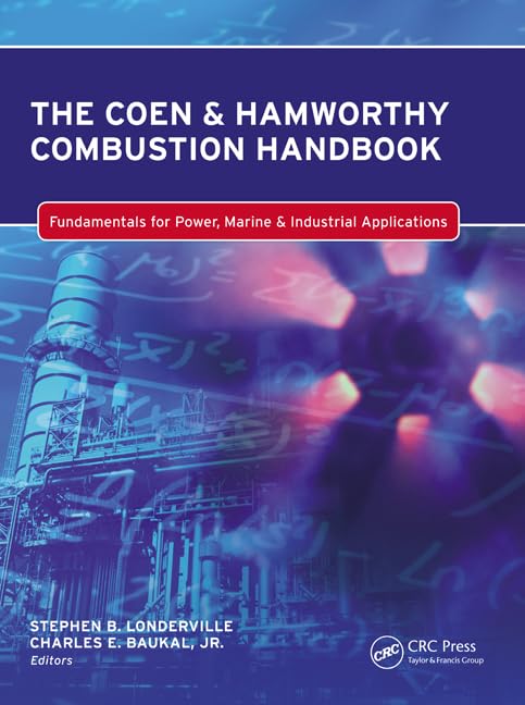 The Coen & Hamworthy Combustion Handbook: Fundamentals for Power, Marine & Industrial Applications (Industrial Combustion, Band 8) Business & Technology
